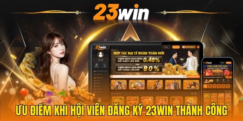 Ưu điểm khi hội viên đăng ký 23Win thành công