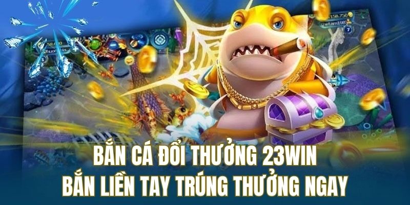 bắn cá đổi thưởng