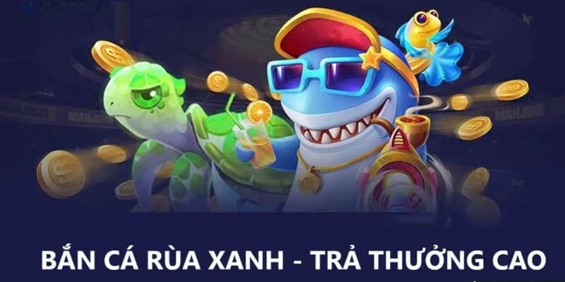 Dùng đạn nảy trong bắn cá rùa xanh