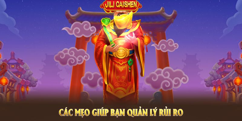 Các mẹo giúp bạn quản lý rủi ro và tối ưu lợi nhuận khi chơi nổ hũ thần tài