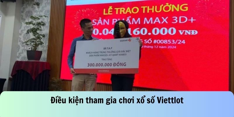 Điều kiện cần chấp hành khi chơi xổ số Viettlot