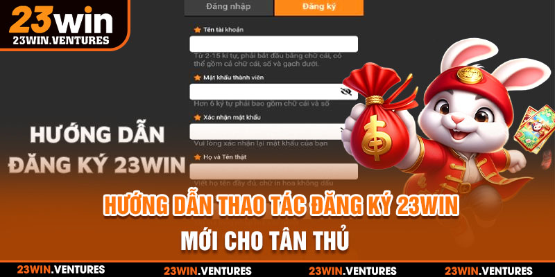 Thao tác đăng ký 23win mới cho tân thủ