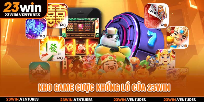 Kho game cược khổng lồ của 23win