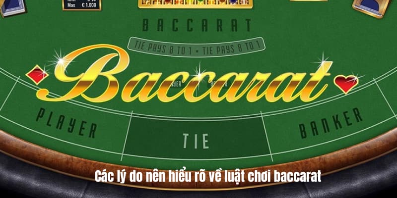 Các lý do nên hiểu rõ về luật chơi baccarat