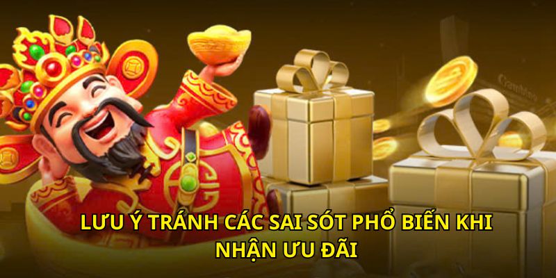 Lưu ý tránh các sai sót phổ biến khi nhận ưu đãi