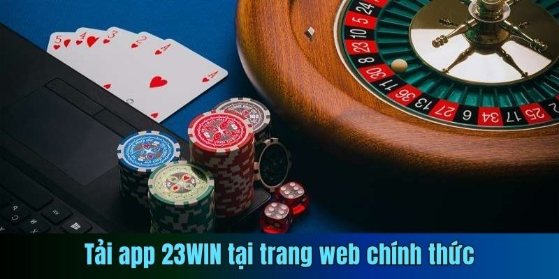 Tải app 23WIN tại trang web chính thức